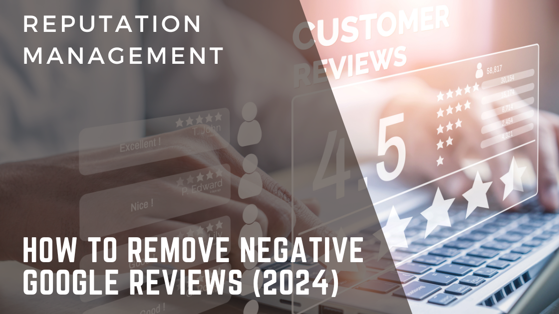 Remove Negative Google Reviews 2024